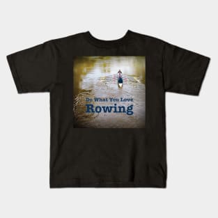 Rowing Rowers in Color - Do What You Love, Rowing Kids T-Shirt